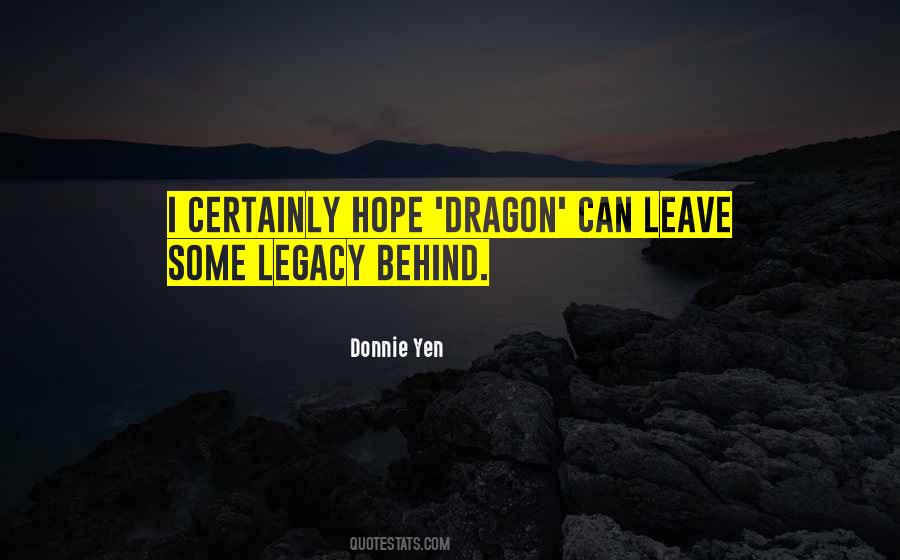 Leave Behind Legacy Quotes #1303043