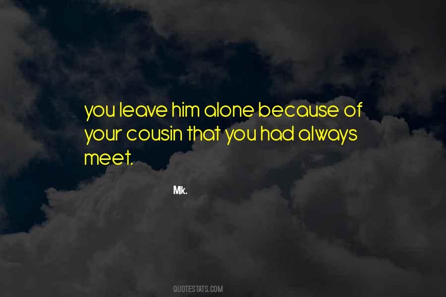 Leave Him Alone Quotes #870151