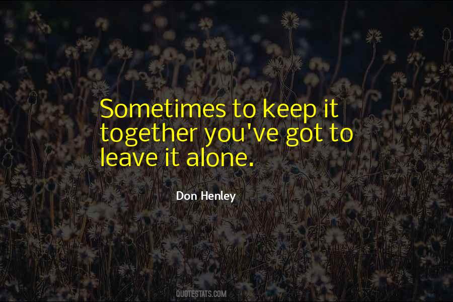 Leave It Alone Quotes #1442915