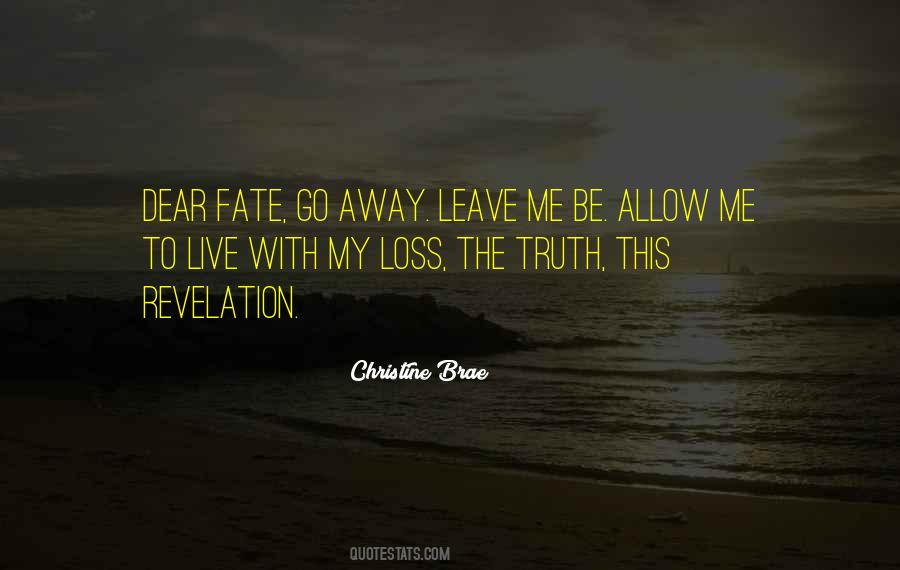 Leave Me Be Quotes #1540613