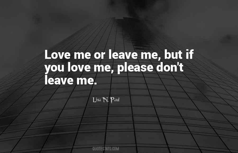 Leave Me Love Quotes #489172