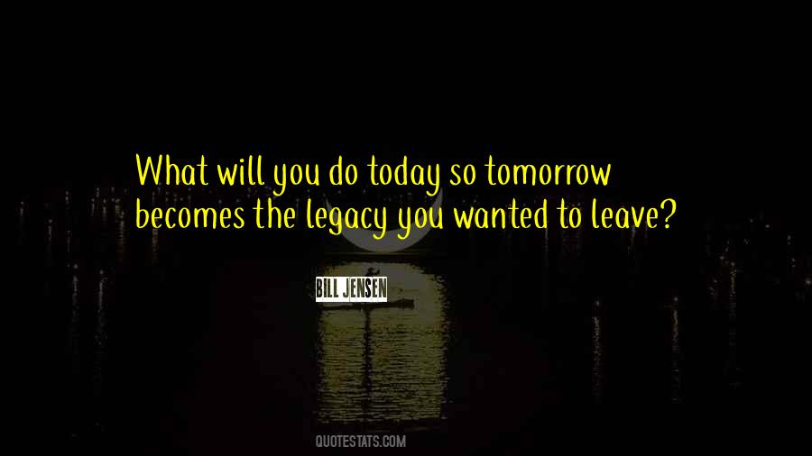 Leave The Legacy Quotes #1137590