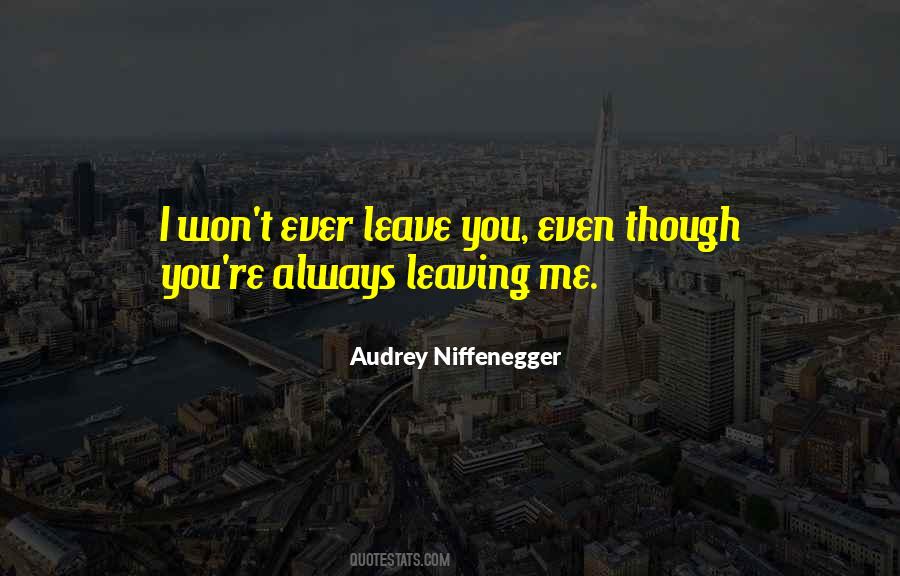 Leaving Me Love Quotes #1844104