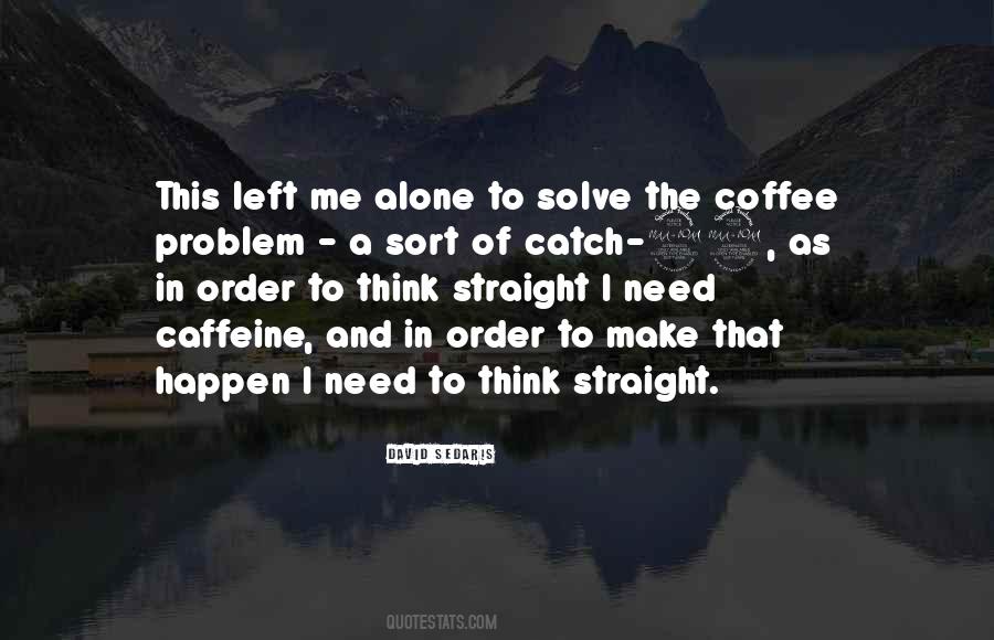 Left Me Alone Quotes #1022704