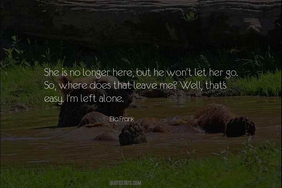 Left Me Alone Quotes #622296