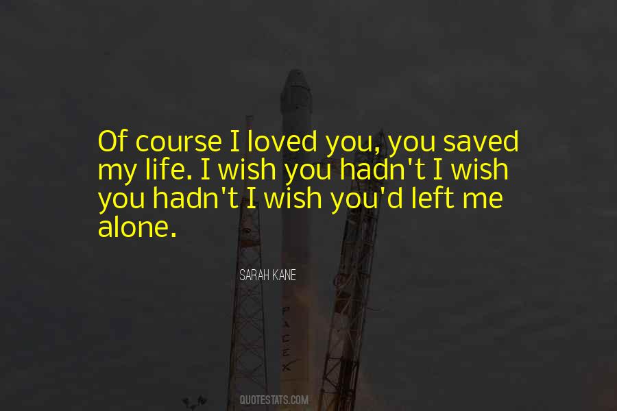 Left Me Alone Quotes #991621