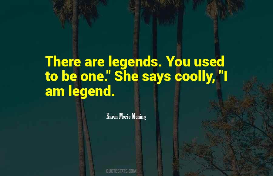 Legend Says Quotes #1410595