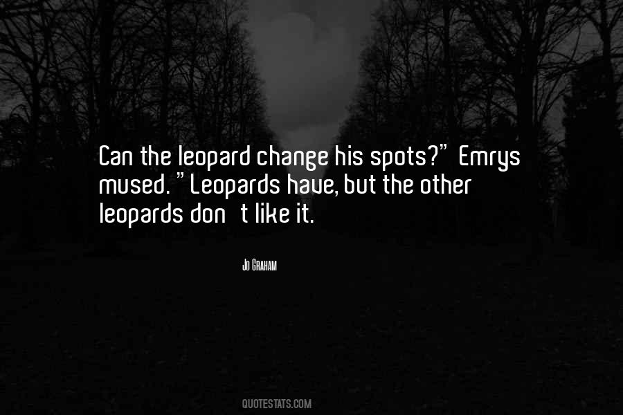 Leopard Can't Change Its Spots Quotes #196744