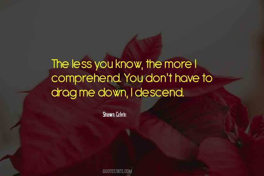 Less You Know Quotes #1683824