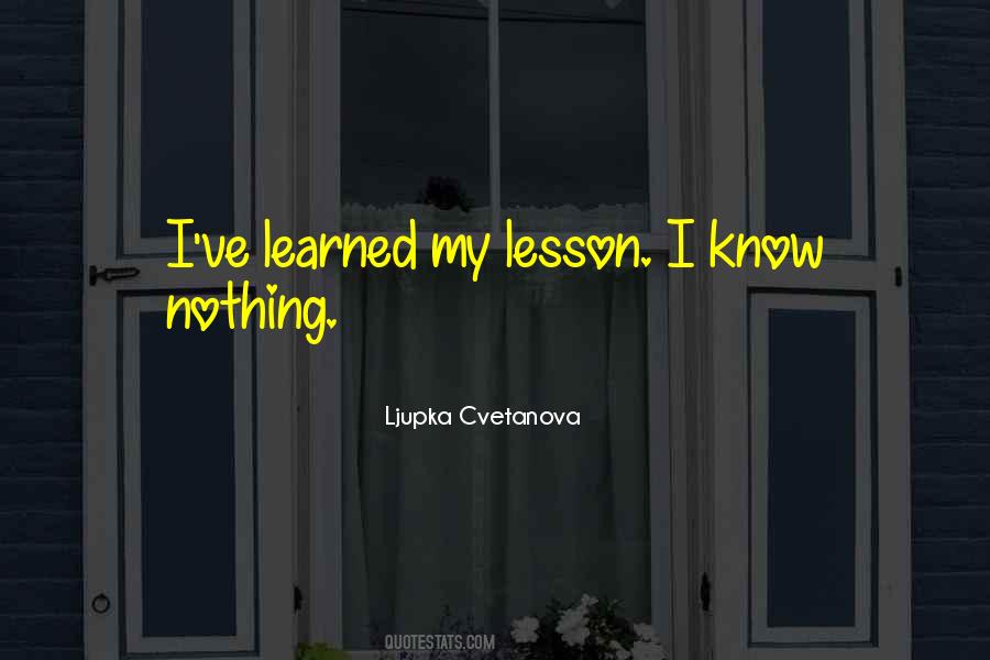 Lessons I've Learned Quotes #1513267