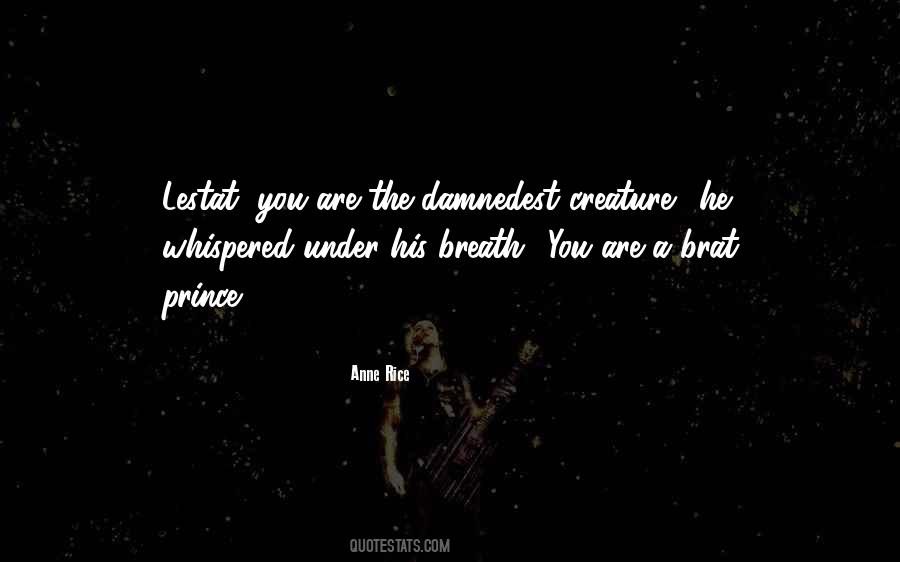 Lestat De Lioncourt Queen Of The Damned Quotes #132733