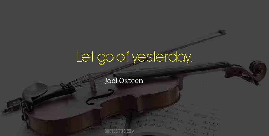 Let Go Of Yesterday Quotes #763427
