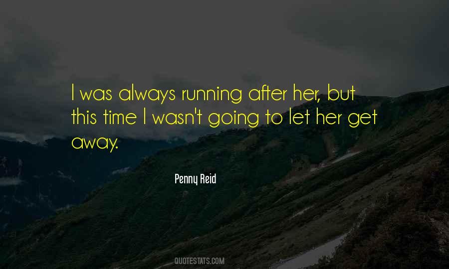 Let Her Get Away Quotes #993338