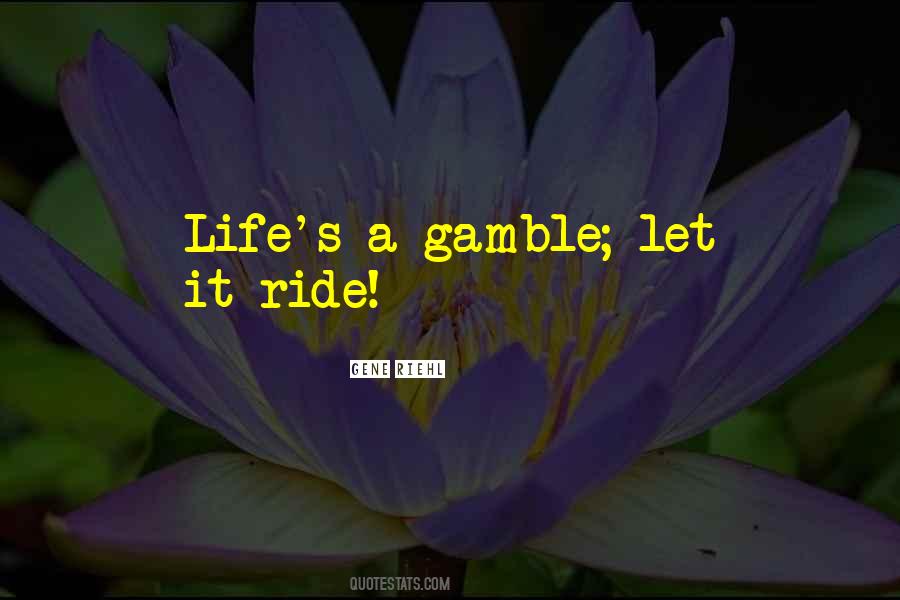 Let It Ride Quotes #1466297