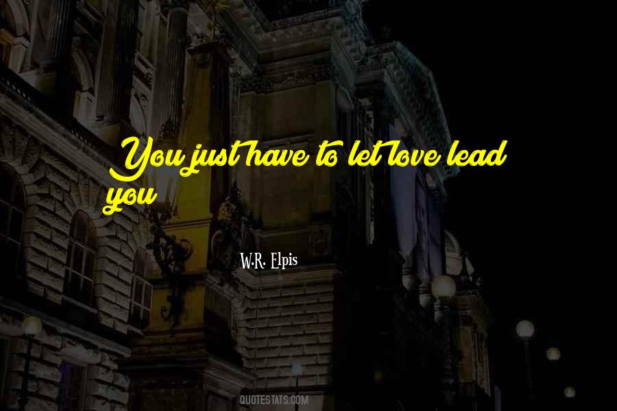 Let Love Lead Quotes #130728