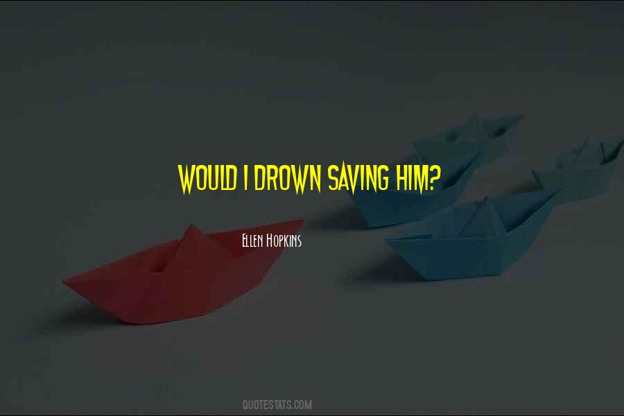 Let Me Drown Quotes #43213 Let Me Drown Quotes #43213