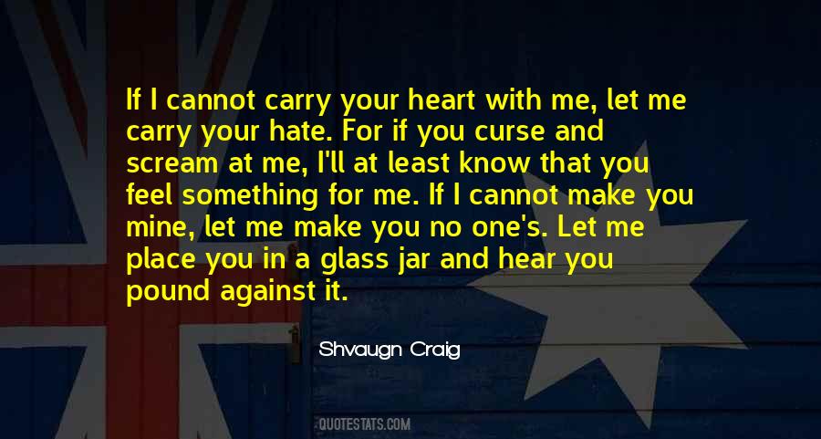 Let Me In Your Heart Quotes #1557193