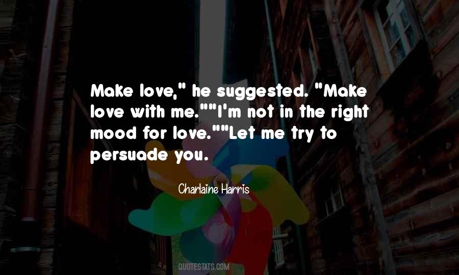 Let Me Make Love To You Quotes #911367
