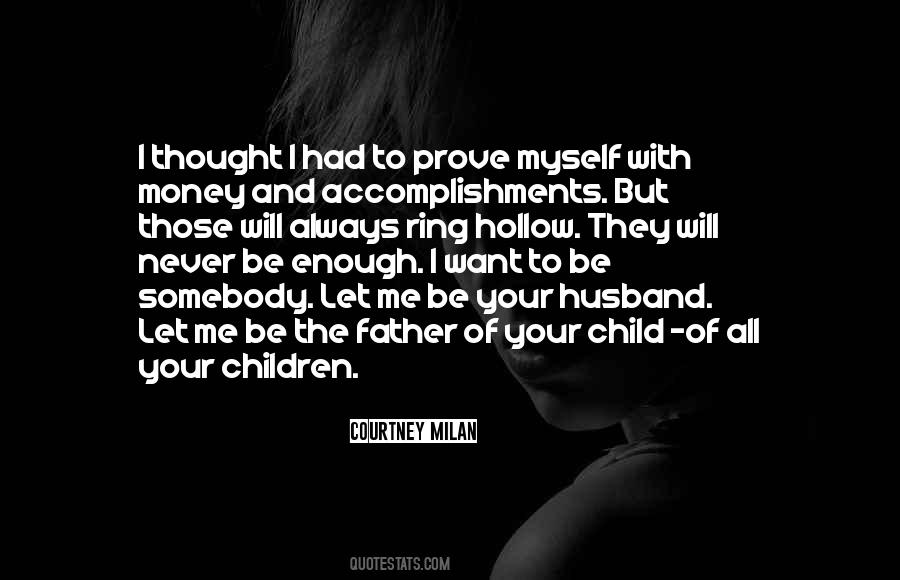 Let Me Prove Myself Quotes #1281714