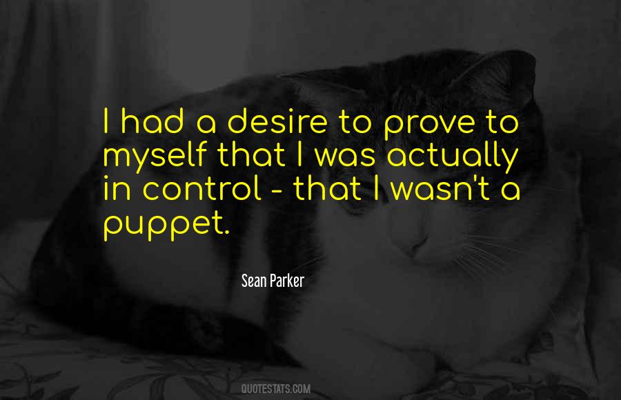 Let Me Prove Myself Quotes #15659