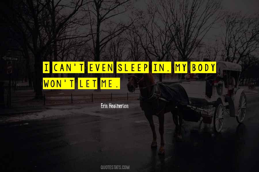 Let Me Sleep Quotes #532520