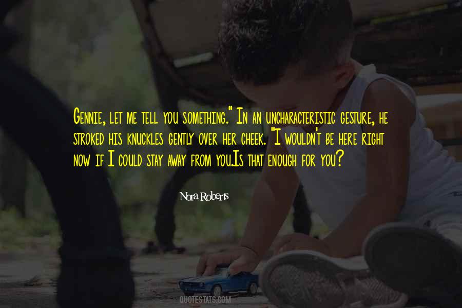 Let Me Tell You Something Quotes #986324