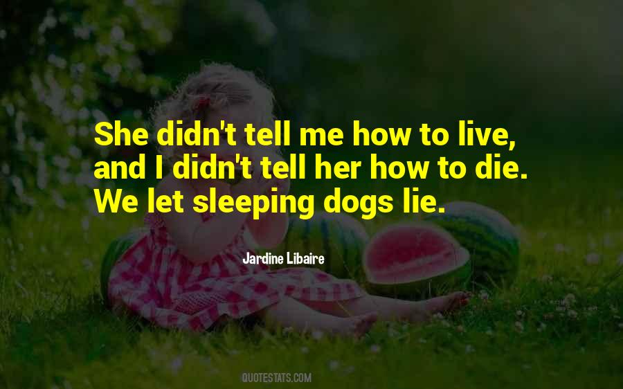 Let Sleeping Dogs Lie Quotes #573215