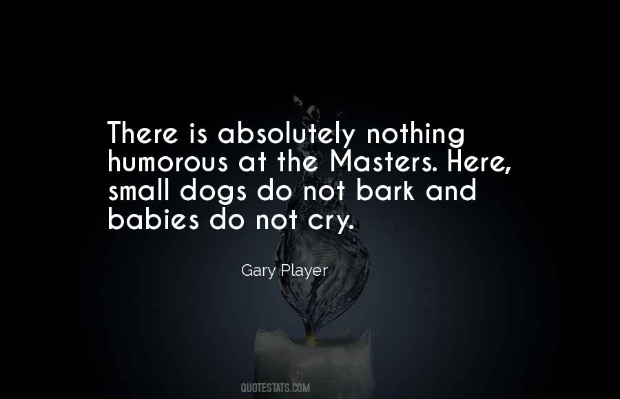 Let The Dogs Bark Quotes #328091