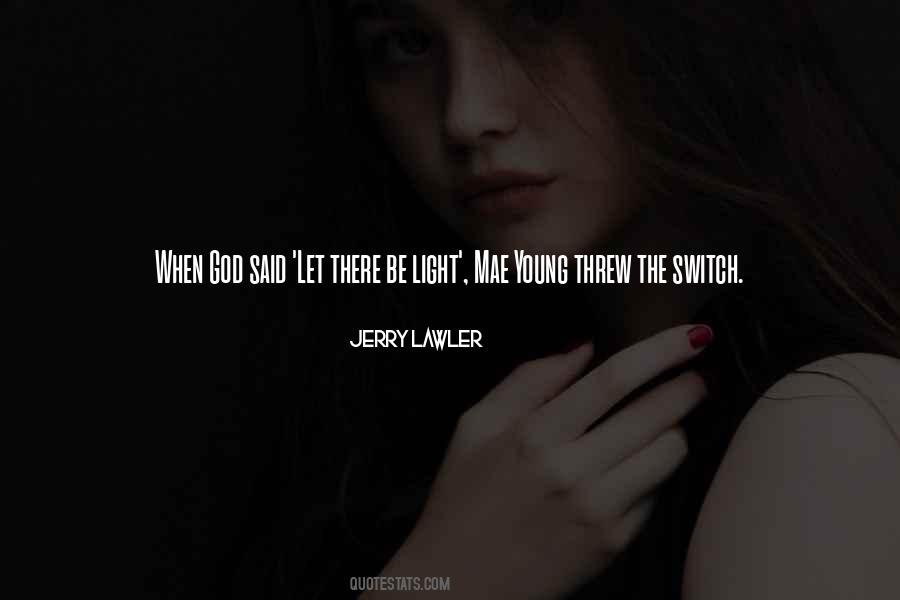 Let There Be Light Quotes #1007258