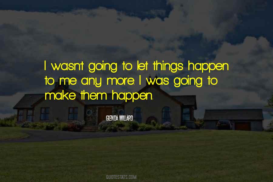 Let Things Happen Quotes #106947