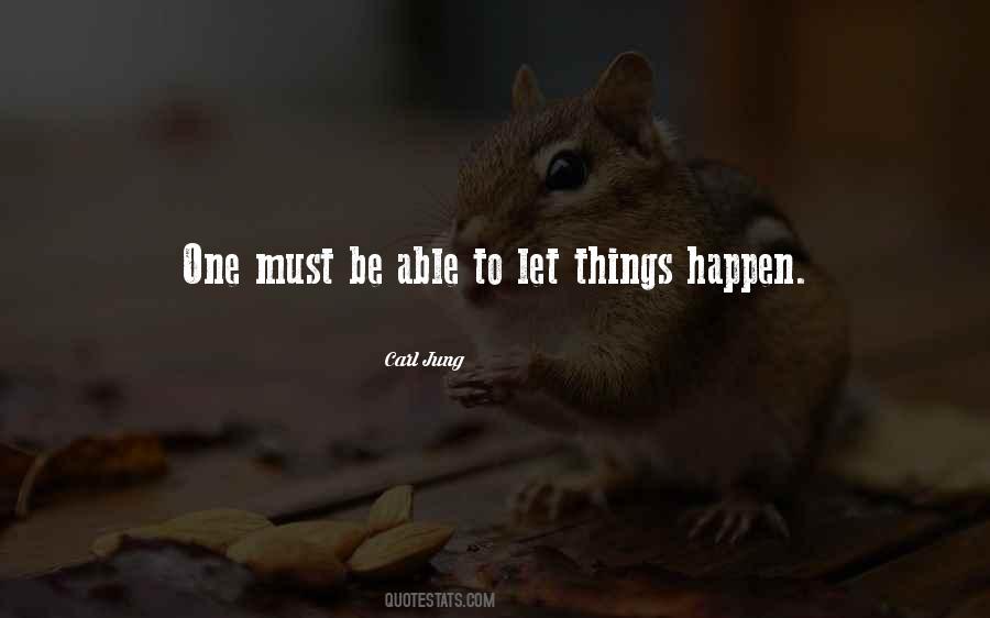 Let Things Happen Quotes #691932