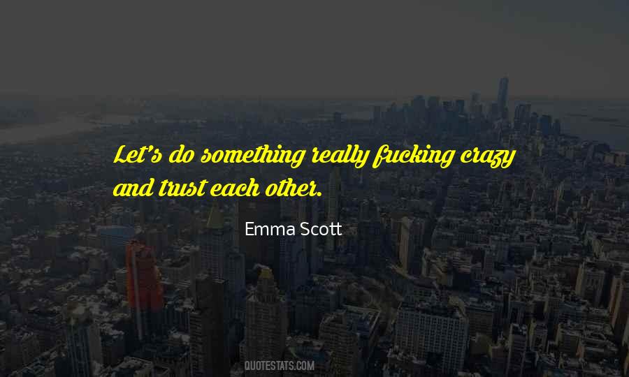 Let's Do Something Crazy Quotes #628851