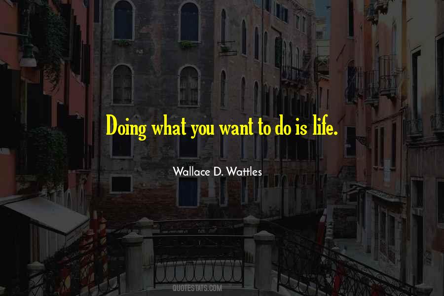 Quotes About Doing What You Want To Do #1630731
