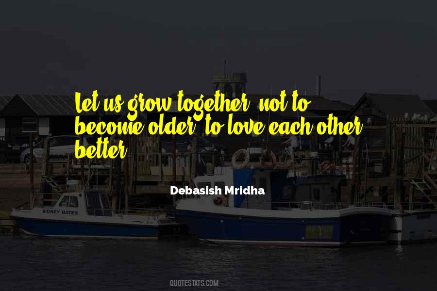 Let's Grow Up Together Quotes #419699