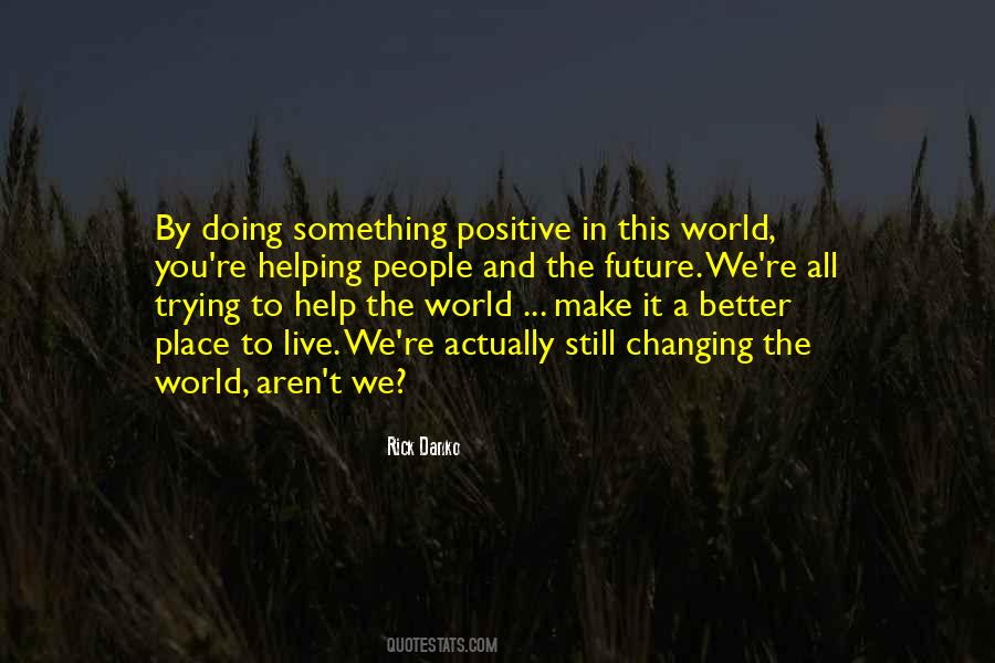 Let's Make The World A Better Place Quotes #105240