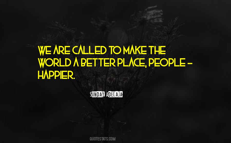 Let's Make The World A Better Place Quotes #52500