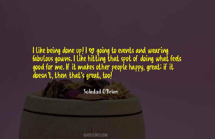 Quotes About Doing What Feels Good #305387