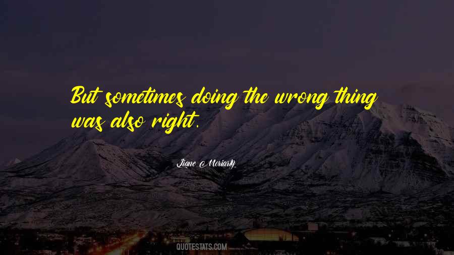 Quotes About Doing The Wrong Thing #1038603