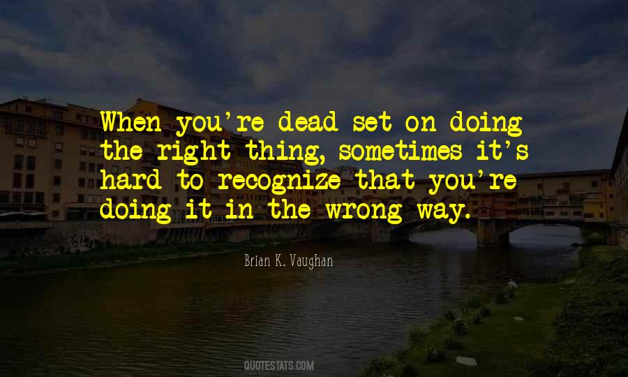 Quotes About Doing The Wrong Thing #688959
