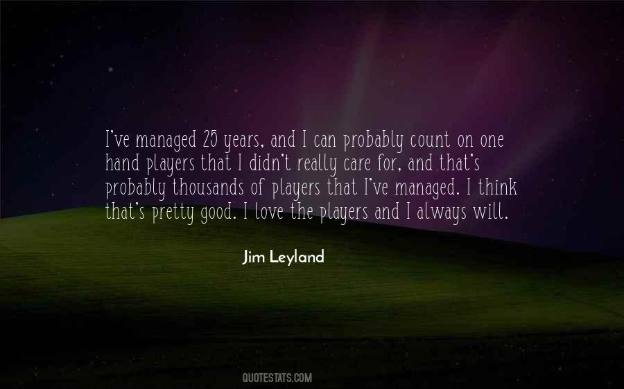 Leyland Quotes #1803305