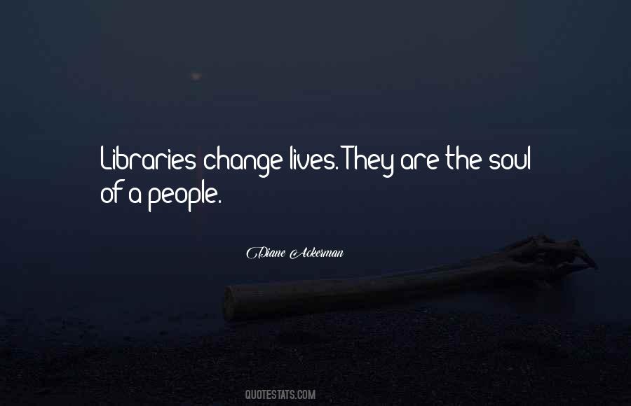 Libraries Change Lives Quotes #1007898