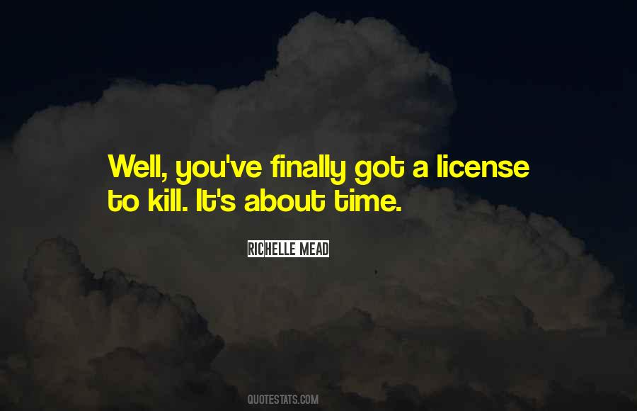 License To Kill Quotes #841070 License To Kill Quotes #841070