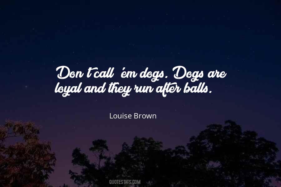 Quotes About Dogs And Balls #6162