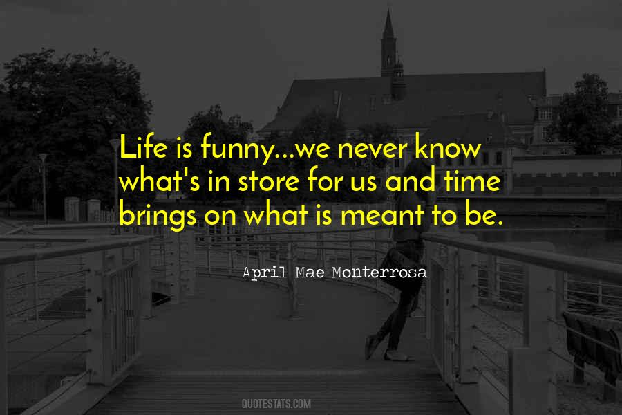 Life Brings Us Quotes #1268166
