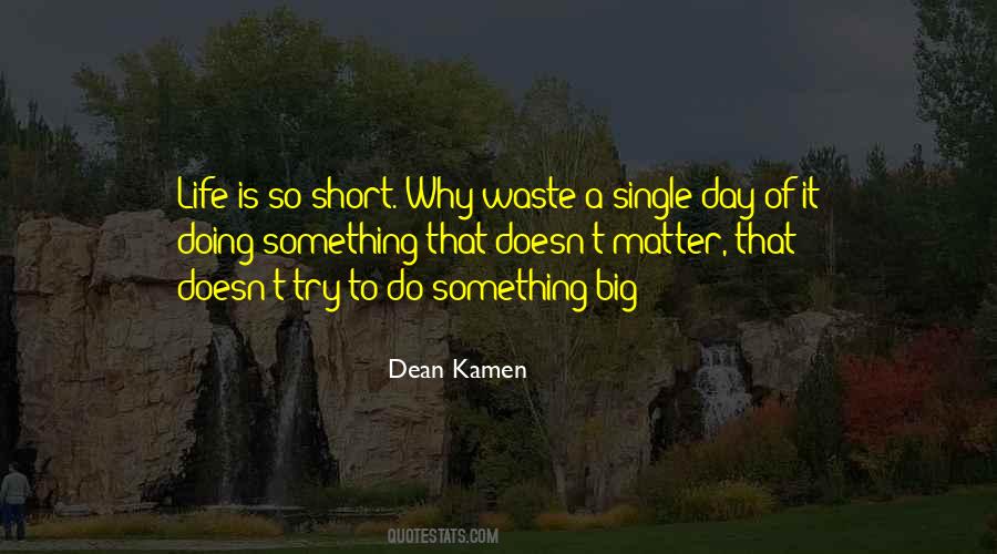 Life Can Be So Short Quotes #33187