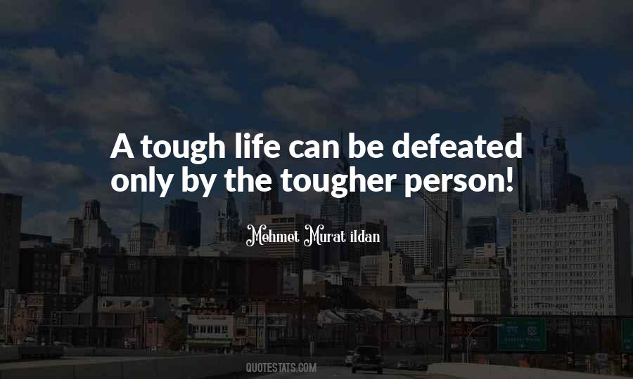 Life Can Be Tough Quotes #506929