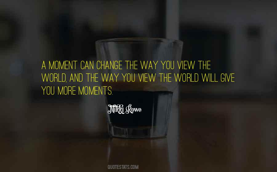 Life Can Change In A Moment Quotes #721604