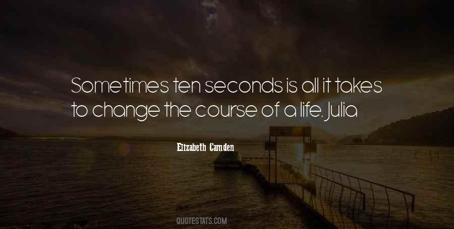 Life Can Change In Seconds Quotes #1133722