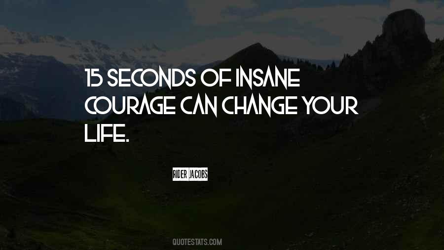 Life Can Change In Seconds Quotes #1452488