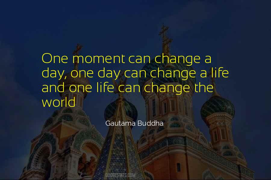 Life Can Change Quotes #1033773